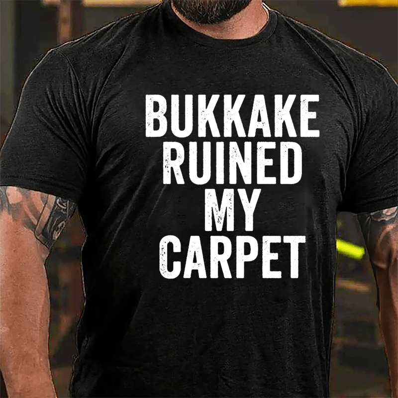 Bukkake Ruined My Carpet Cotton T-shirt-Maturelion