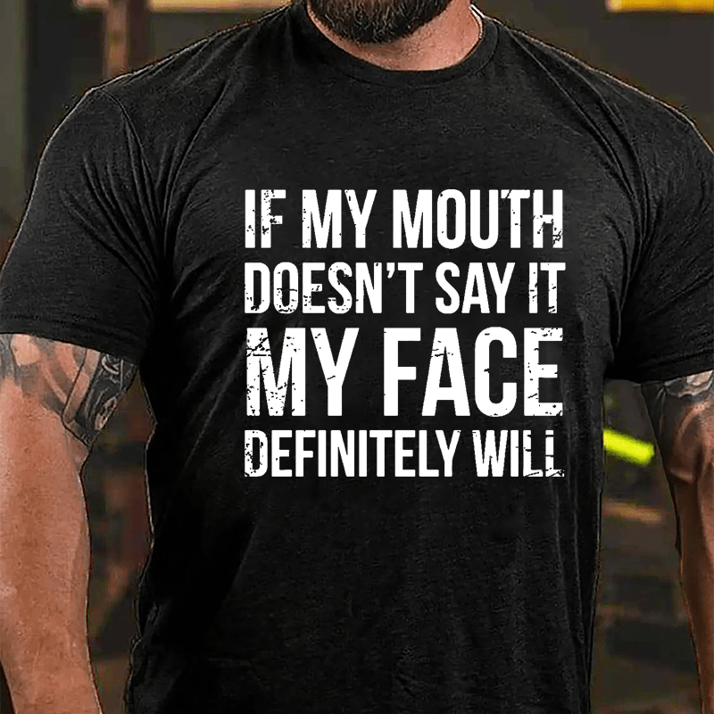 If My Mouth Doesn't Say It My Face Definitely Will Men's Cotton T-shirt-Maturelion