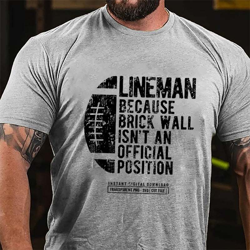 Super Bowl Lineman Because Brick Wall Isn't An Official Position Men Cotton T-shirt-Maturelion