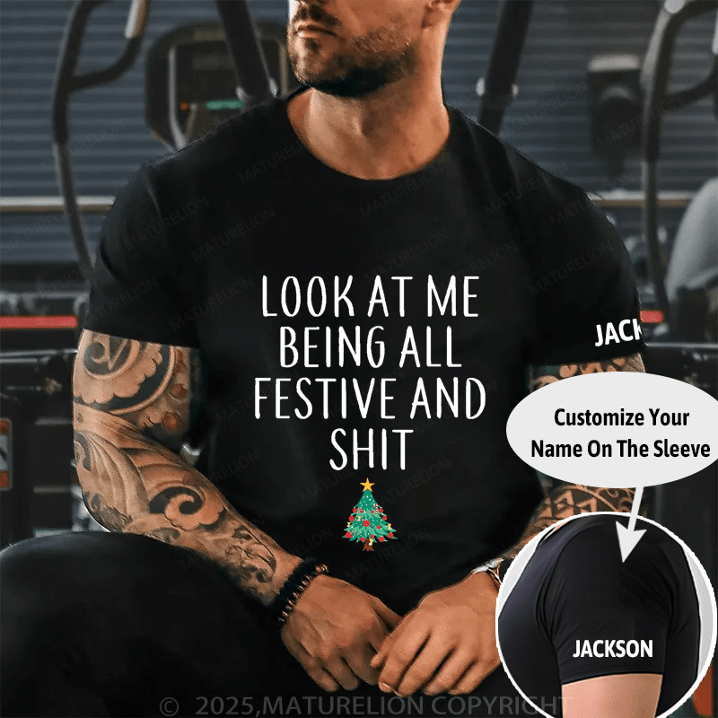 Maturelion Look At Me Being All Festive And Shit Funny Christmas Unisex Cotton T-shirt (Free Customization)