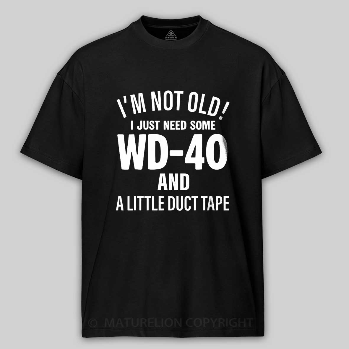 Maturelion I'm Not Old I Just Need Some Wd-40 And A Little Duct Tape Funny T-shirt