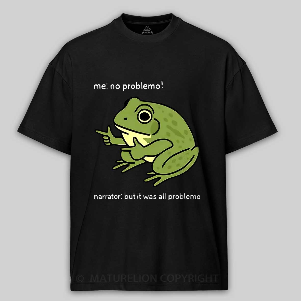 Maturelion Men's T-Shirt Funny Frog Me No Problemo Narrator But It Was All Problemo Cotton T-Shirt