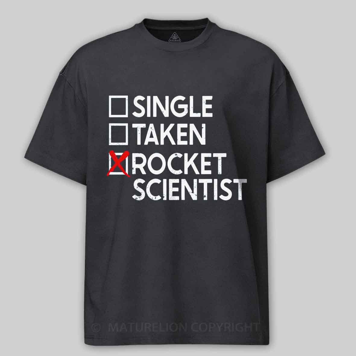 Maturelion Single Taken Rocket Scientist Cotton T-shirt