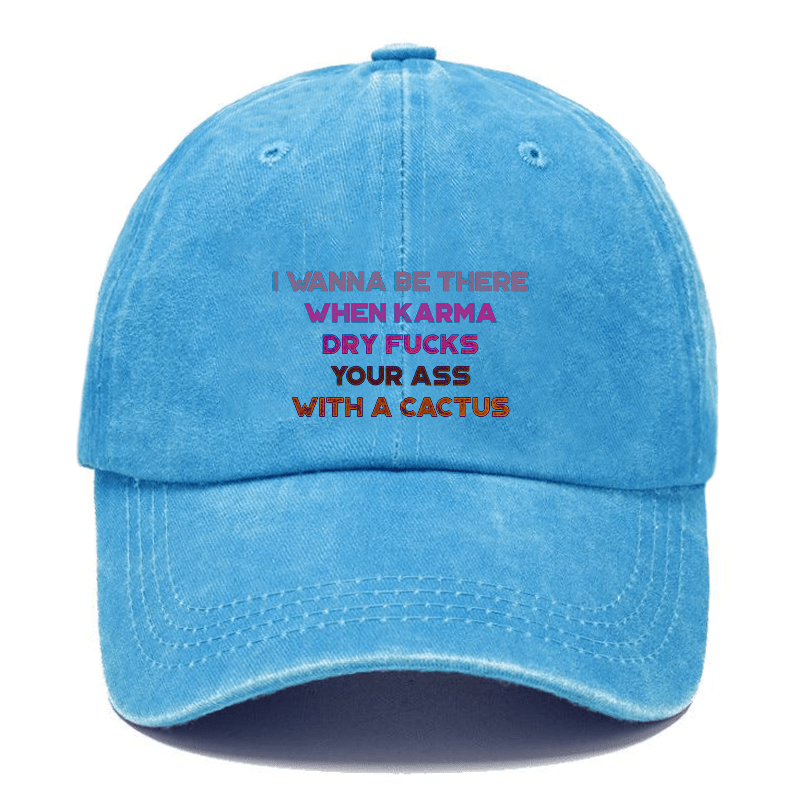I Wanna Be There When Karma Dry Fucks Your Ass With A Cactus Cap-Maturelion