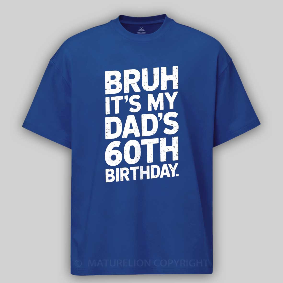 Maturelion Bruh It's My King Dad's 60th Birthday Funny Cotton T-shirt