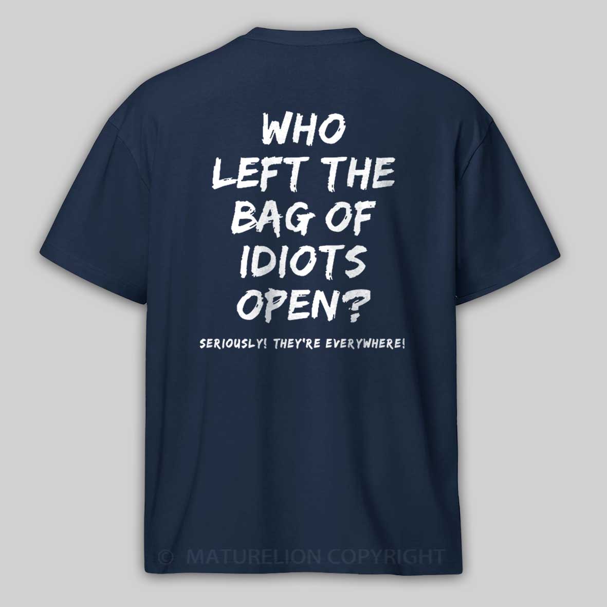 Maturelion Men's Who Left The Bag Of Idiots Open T-shirt 