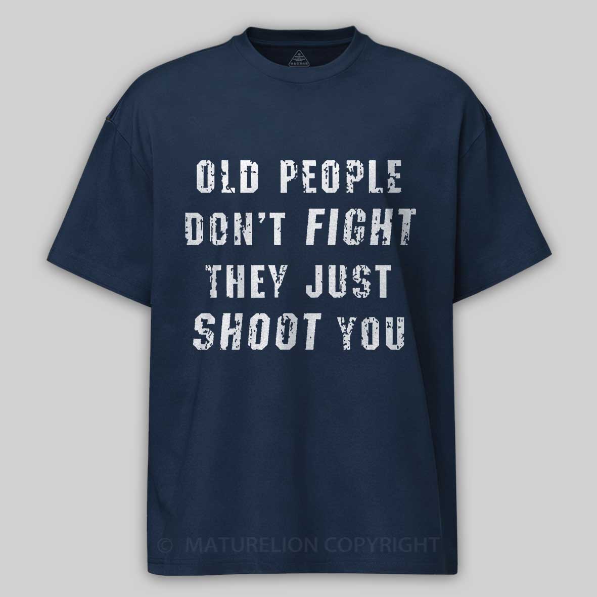 Old People Don't Fight They Just Shoot You Cotton T-shirt 