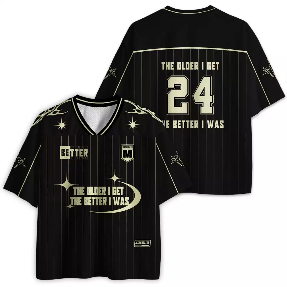 Maturelion The Older I Get  The Better I Was Mesh Jersey