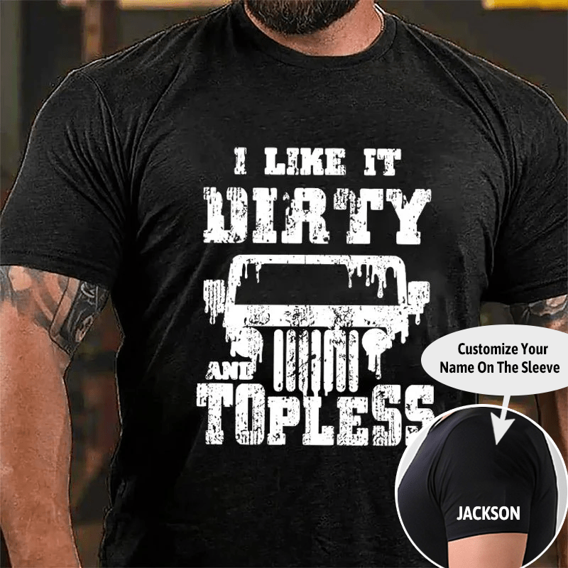 I Like It Dirty And Topless Cotton T-shirt (Free Customization)-Maturelion