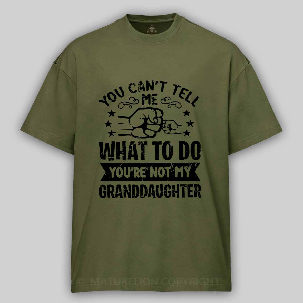 Maturelion You Can't Tell Me What To Do You're Not My Granddaughter Unisex Cotton T-shirt -Maturelion