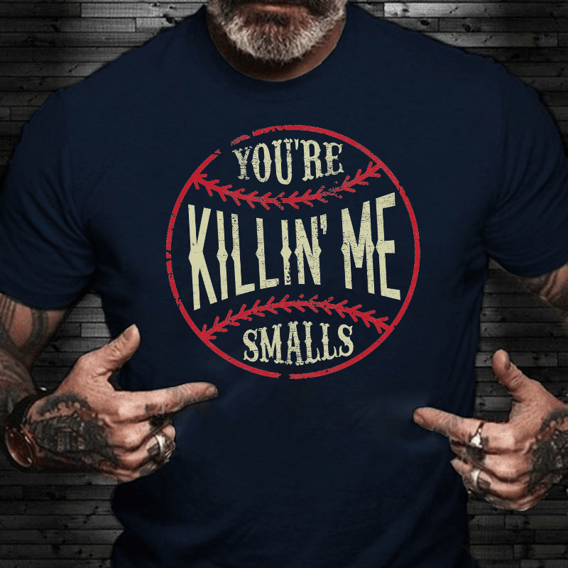 Maturelion You're Killin Me Smalls Cotton T-shirt 