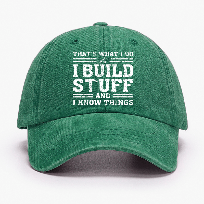 That's What I Do I Build Stuff And I Know Things Funny Custom Cap-Maturelion