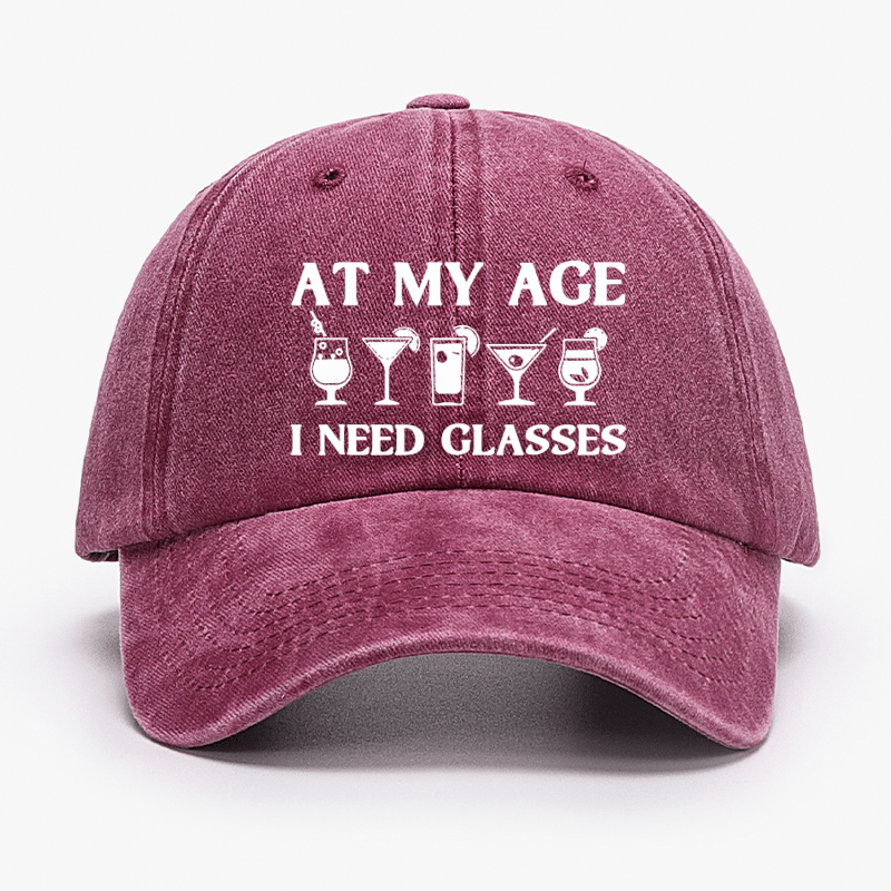 At My Age I Need Glasses Gift Cool Cocktail Glass Joke Cap-Maturelion