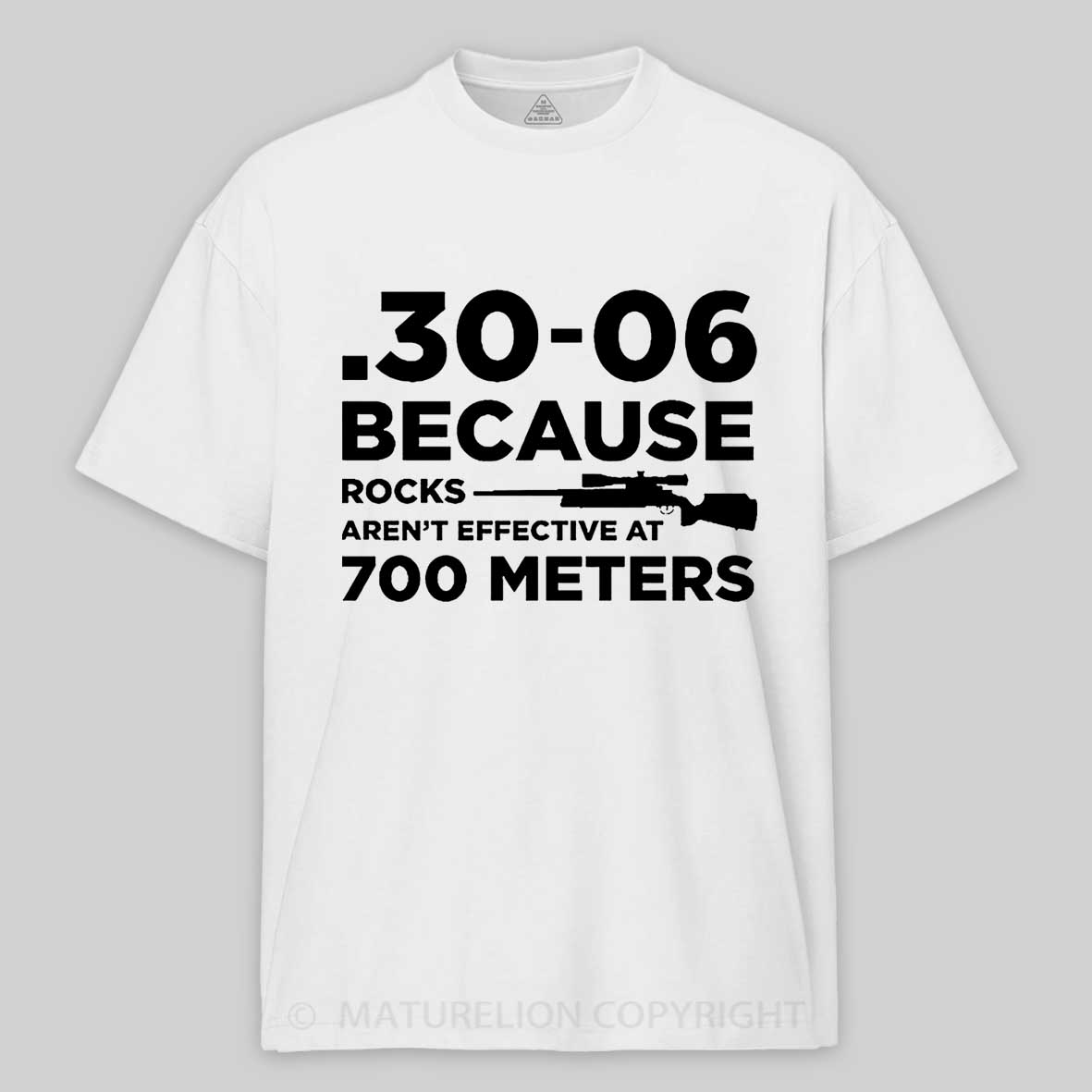 30-06 308 Because Rocks Aren'T Effective At 700 Meters Men's Cotton T-shirt 