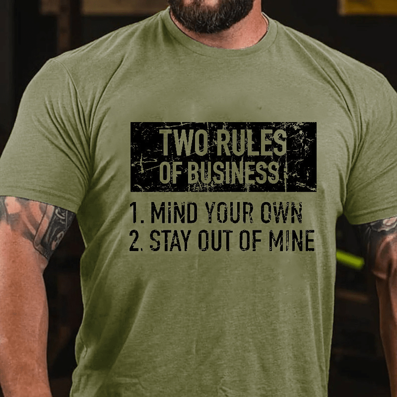 Two Rules of Business, Mind Your Own, Stay Out of Mine Cotton T-shirt-Maturelion