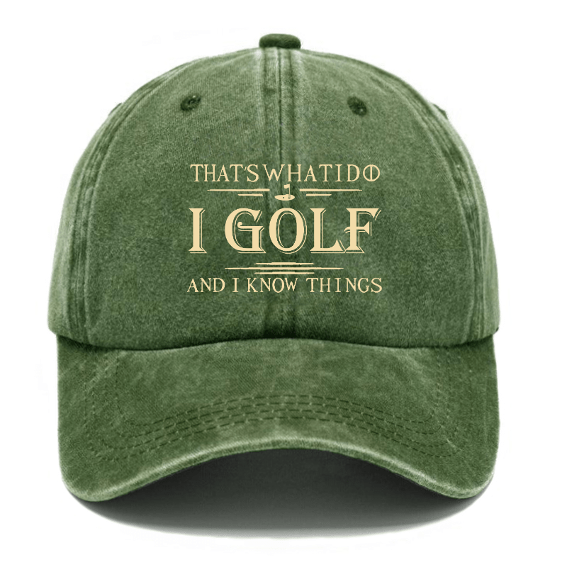 That's What I Do I Golf And I Know Things Cap -Maturelion