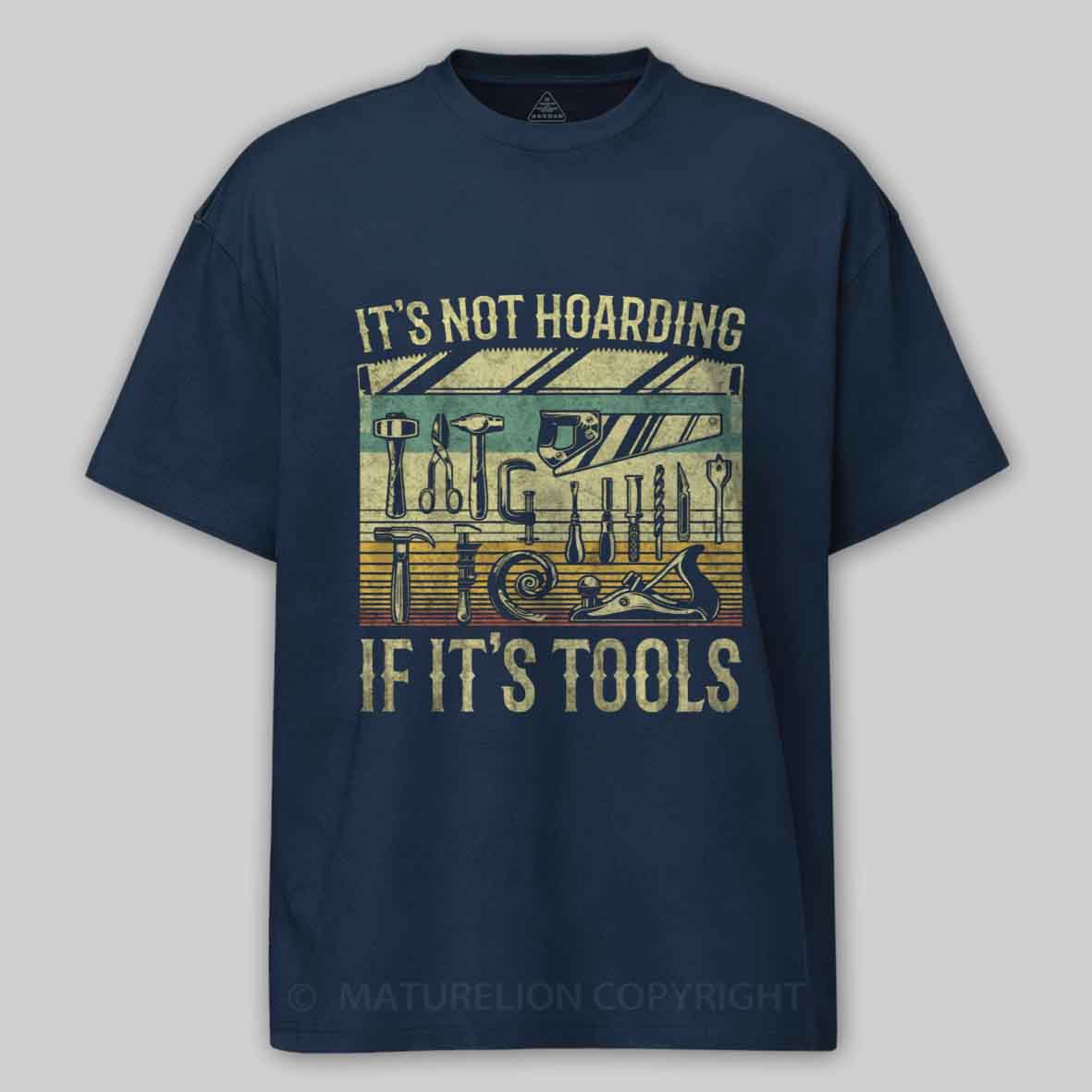 Maturelion It's Not Hoarding If It's Tools Cotton T-shirt