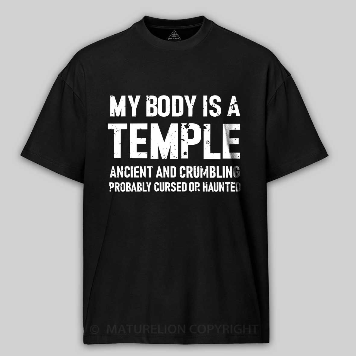 My Body Is A Temple Ancient And Crumbling Probably Cursed Or Haunted Cotton T-shirt -Maturelion