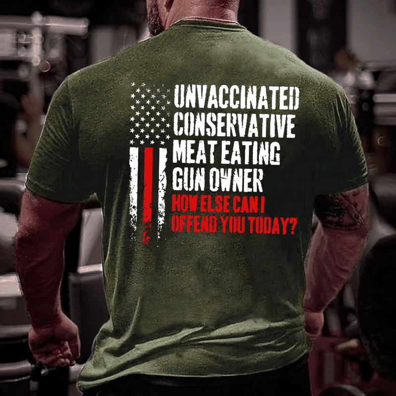 Maturelion Unvaccinated Conservative Meat Eating Gun Owner Funny Offended Cotton T-shirt (Free Customization)