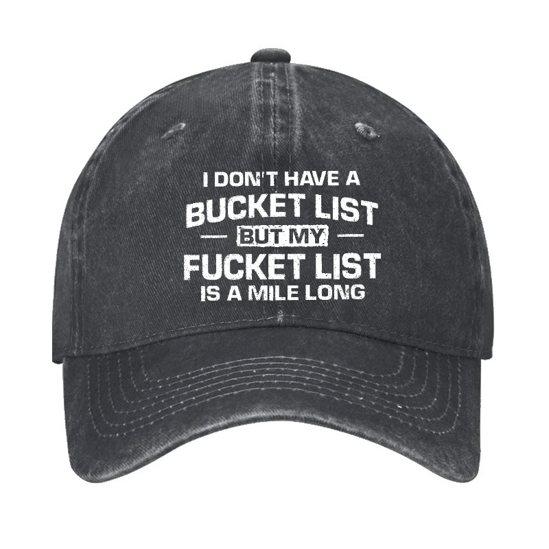 I Don't Have A Bucket List But My Fucket List Is A Mile Long Sarcastic Cap-Maturelion
