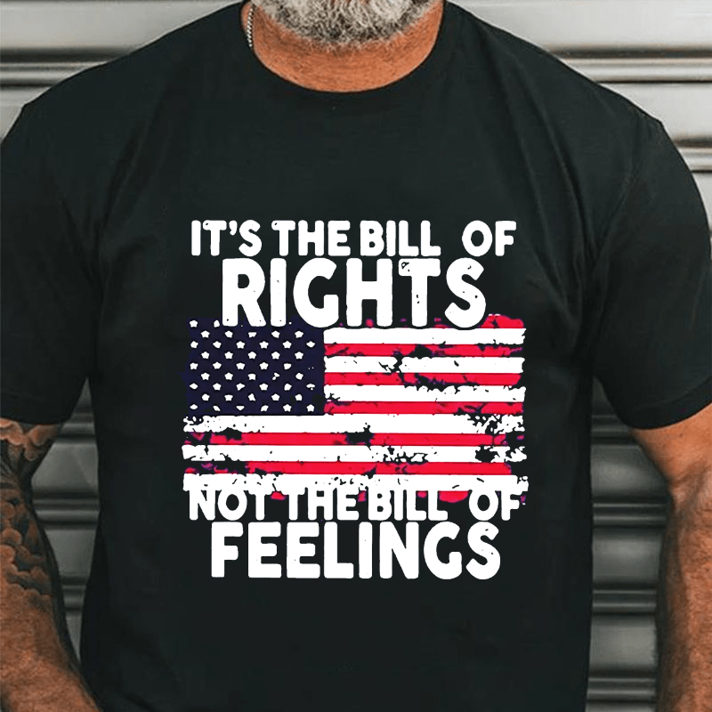 It's The Bill Of Rights Not The Bill Of Feelings Cotton T-shirt-Maturelion