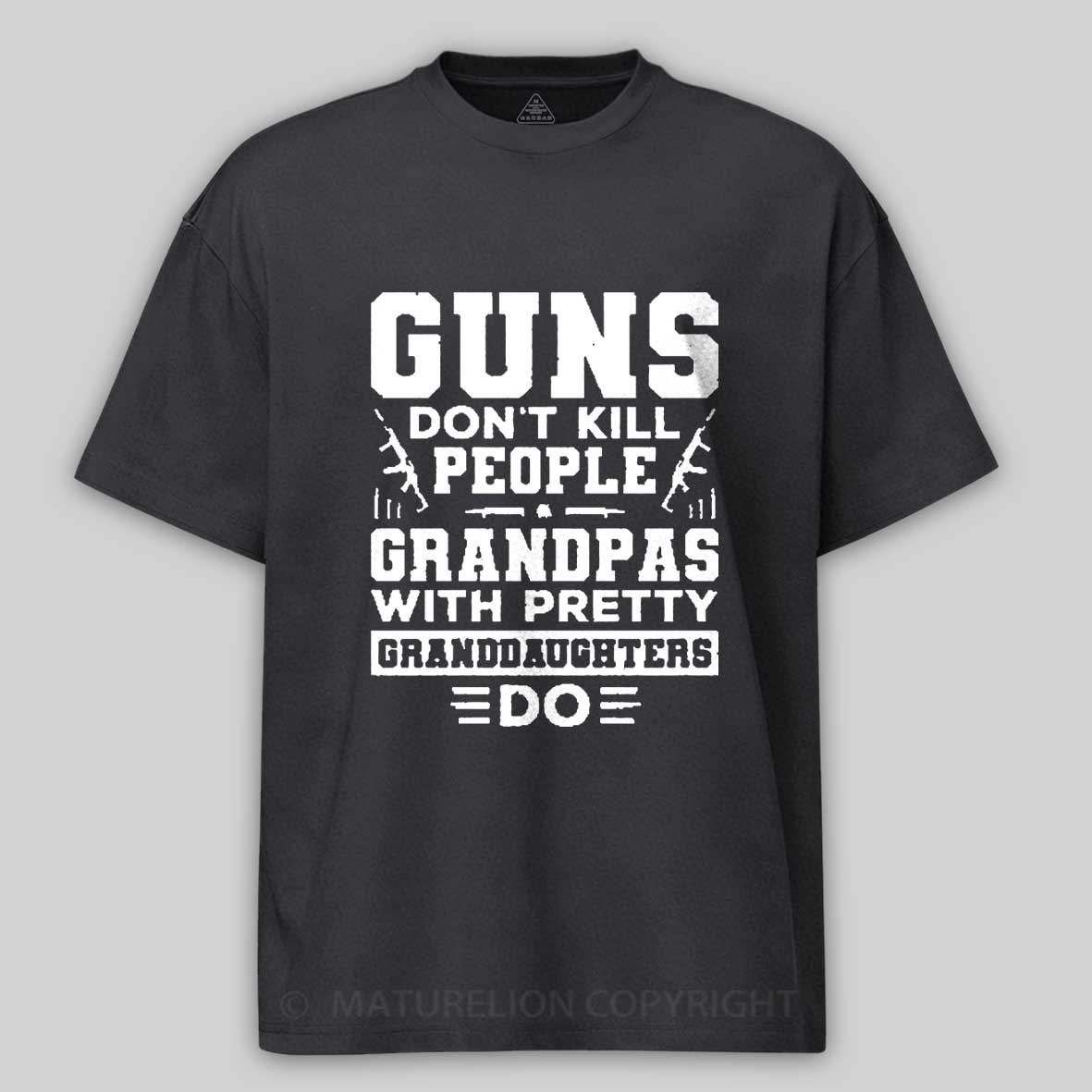 Maturelion Guns Don't Kill People Grandpas With Pretty Granddaughters Do Father's Day Cotton T-Shirt