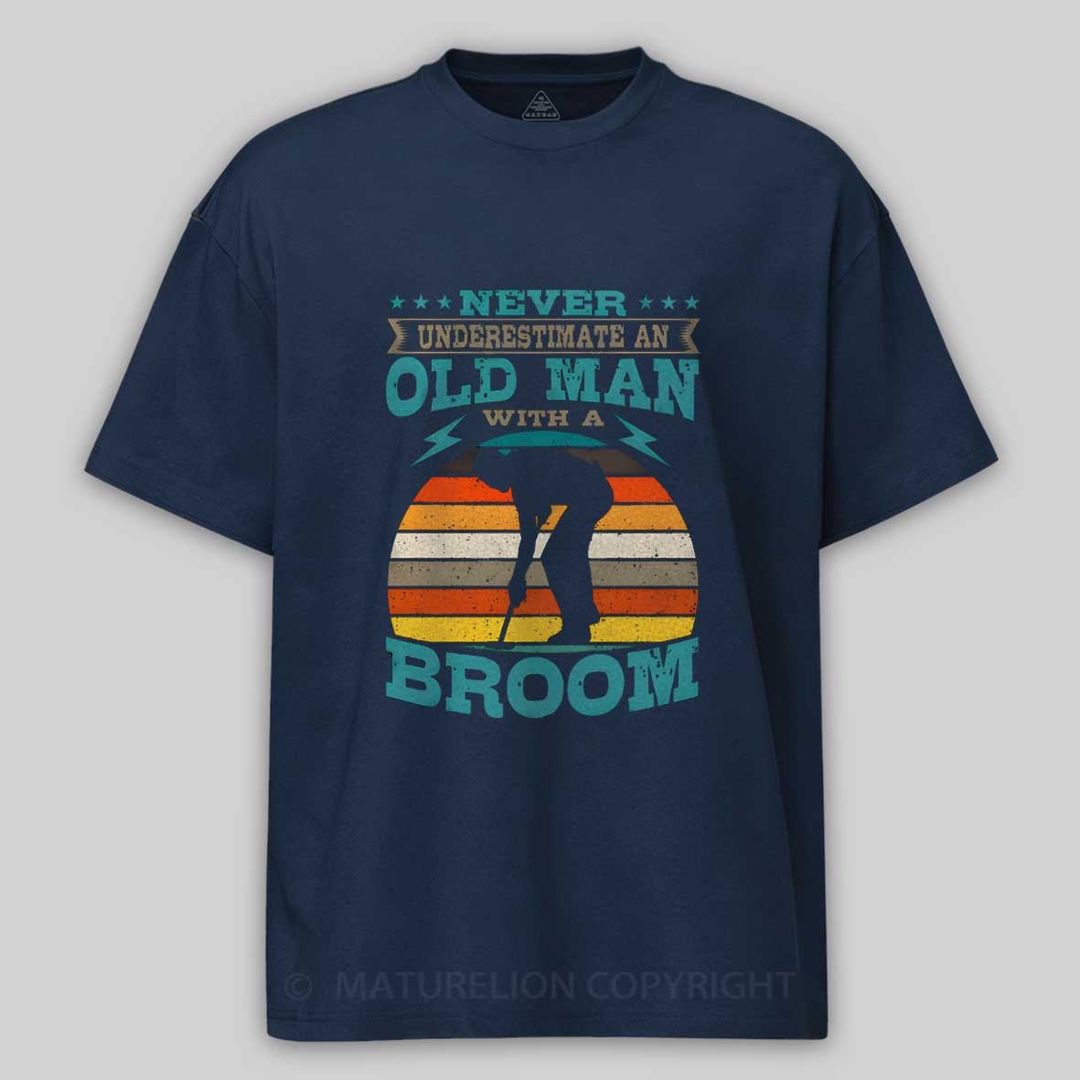 Maturelion Never Underestimate An Old Man With A Broom Cotton T-shirt