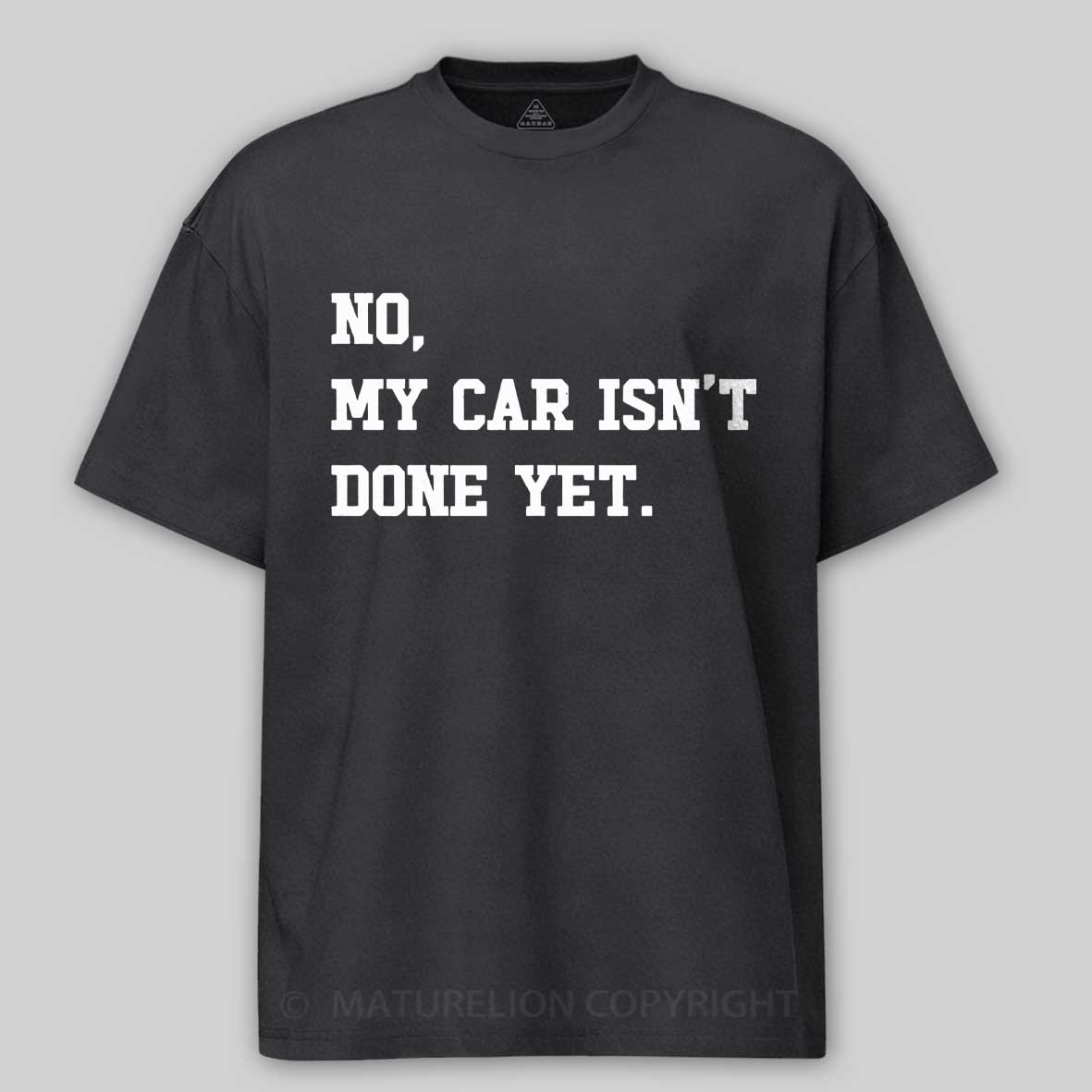 Maturelion no-my-car-isnt-done-yet Cotton T-shirt