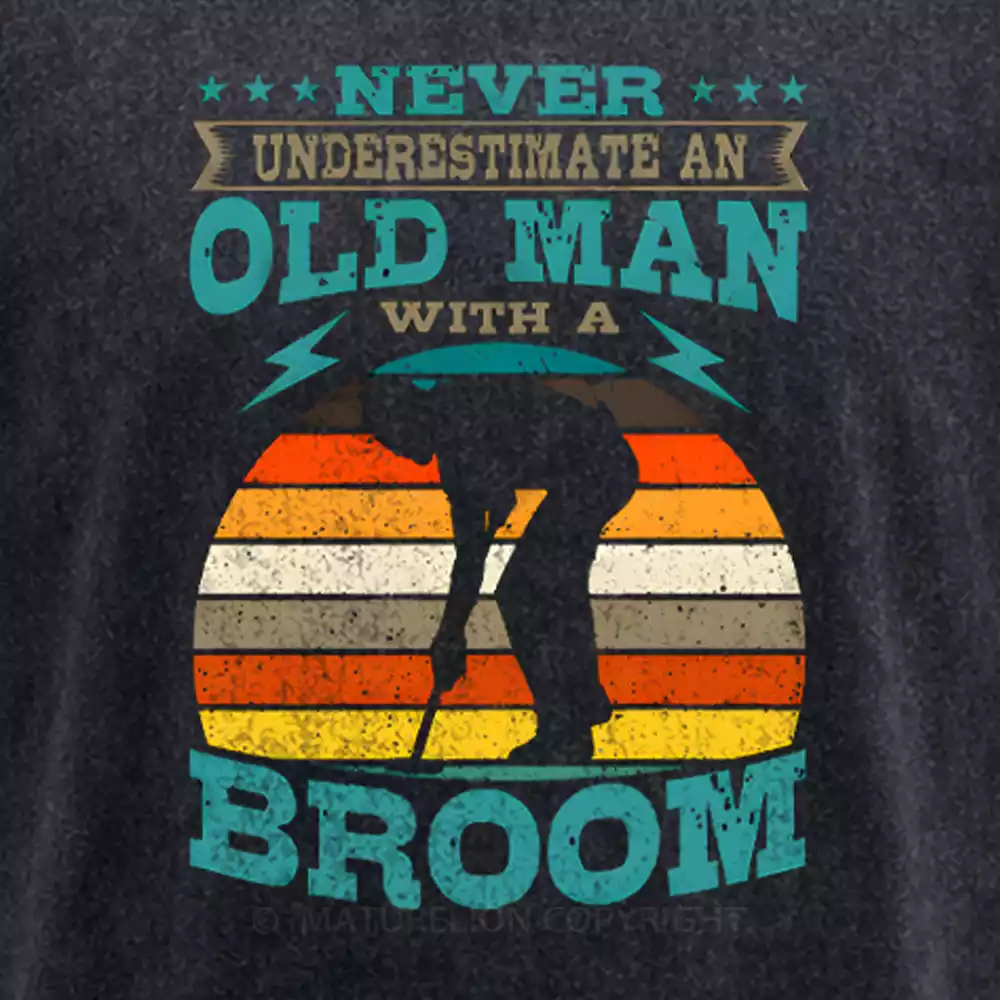 Maturelion Never Underestimate An Old Man With A Broom  Washed T-shirt