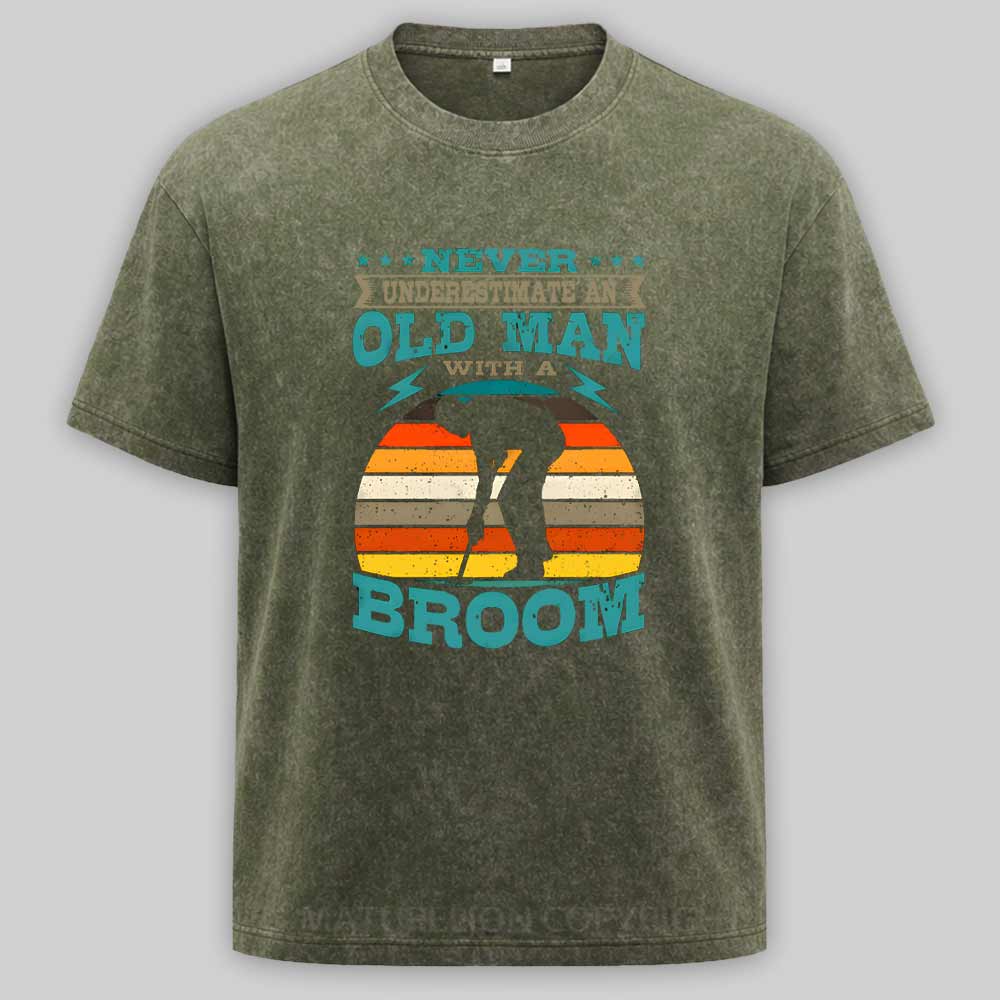 Maturelion Never Underestimate An Old Man With A Broom  Washed T-shirt