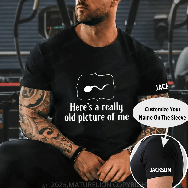 Here's A Really Old Picture of Me Cotton T-shirt (Free Customization)-Maturelion