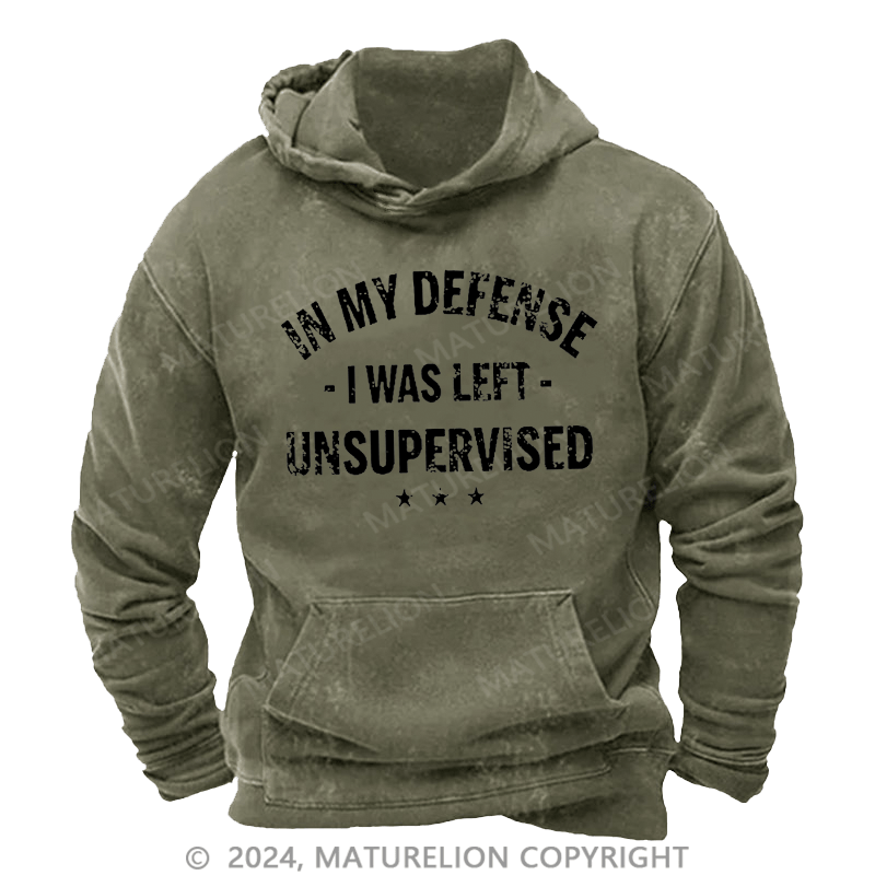 Maturelion Men's Hoodie In My Defense I Was Left Unsupervised Hoodie
