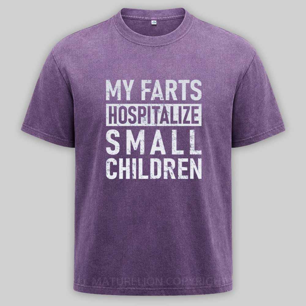 Maturelion FART - My Farts Hospitalize Small Children Washed T-shirt