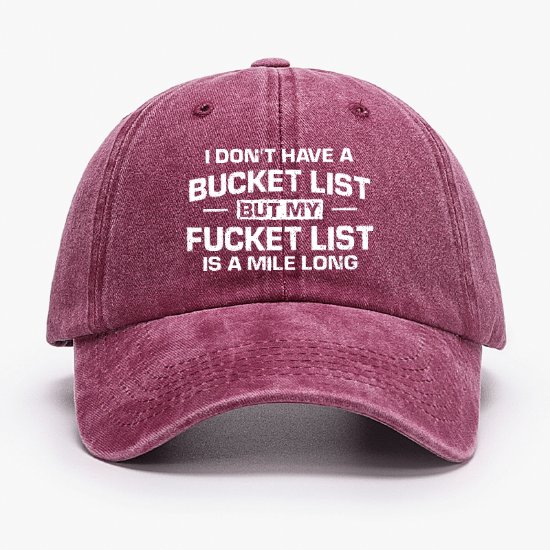 I Don't Have A Bucket List But My Fucket List Is A Mile Long Sarcastic Cap-Maturelion