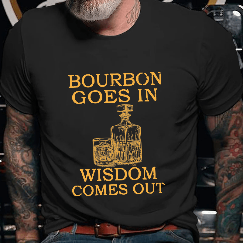 Maturelion Bourbon Goes In Wisdom Comes Out Unisex Cotton T-shirt 