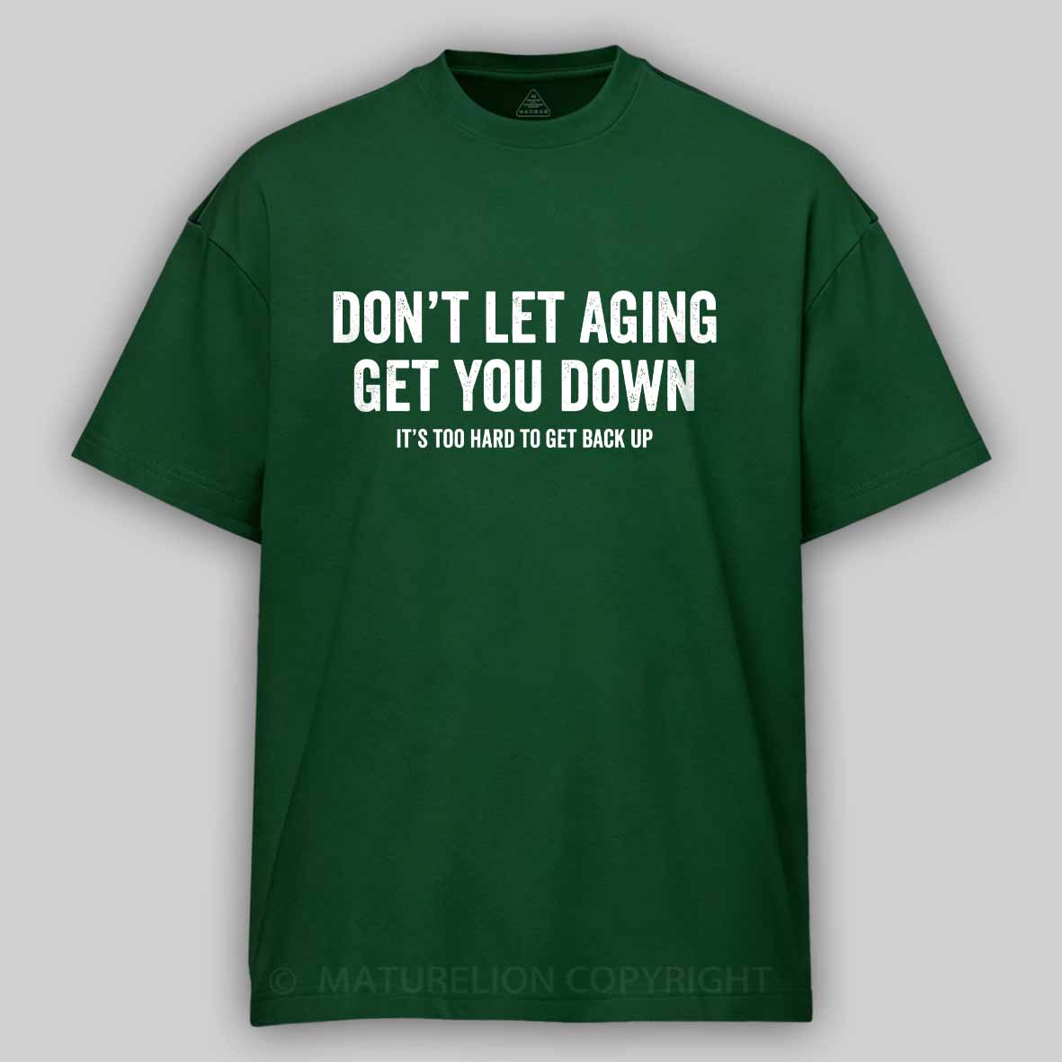 Maturelion Don't let aging get you down Cotton T-shirt