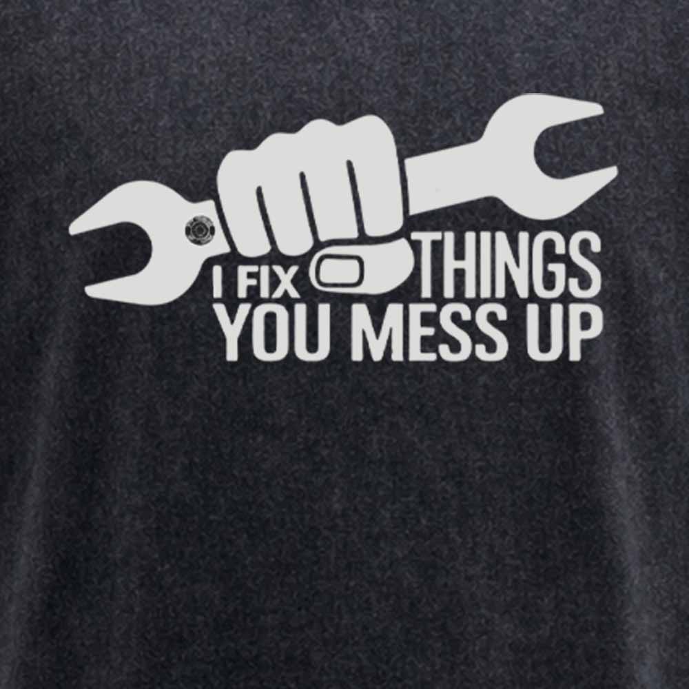 Maturelion I Fix Things You Mess Up Funny Handyman Car Mechanic Garage Humor - Eye Voodoo Washed T-shirt
