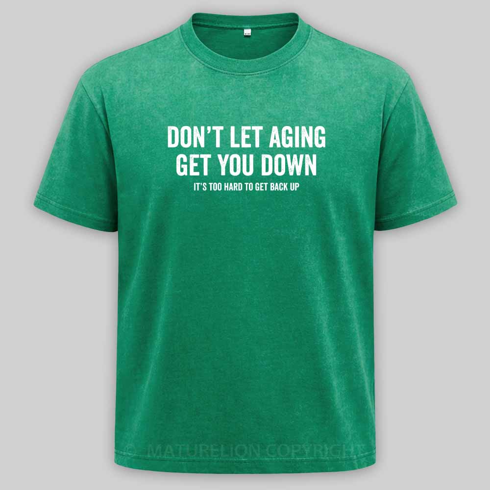 Maturelion Don't let aging get you down Washed T-shirt