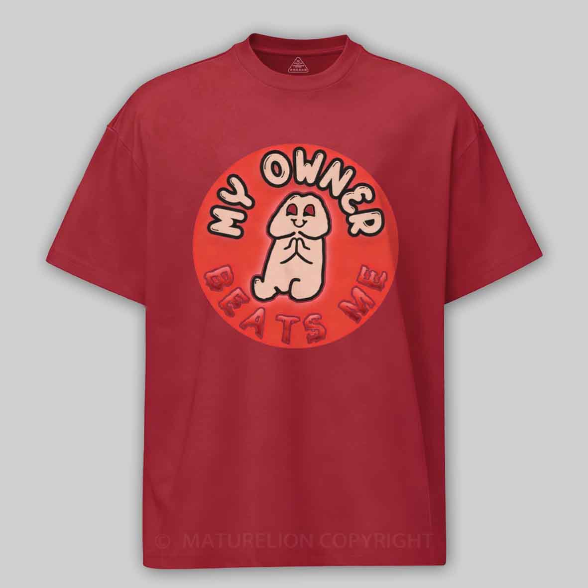Maturelion My Owner Beats Me Cotton T-shirt