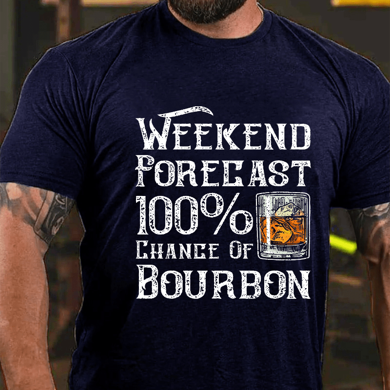 Weekend Forecast 100% Chance Of Bourbon Cotton T-shirt-Maturelion