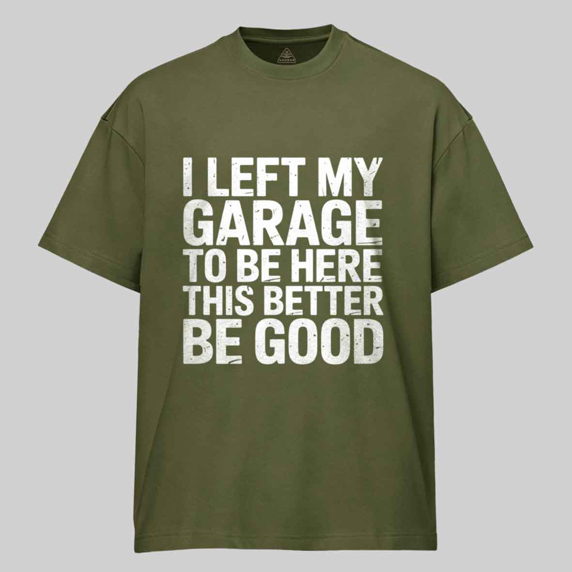 Maturelion i left my garage for this Cotton T-shirt