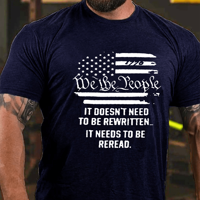 We The People It Doesn't Need To Be Rewritten It Needs To Be Reread Cotton T-shirt-Maturelion