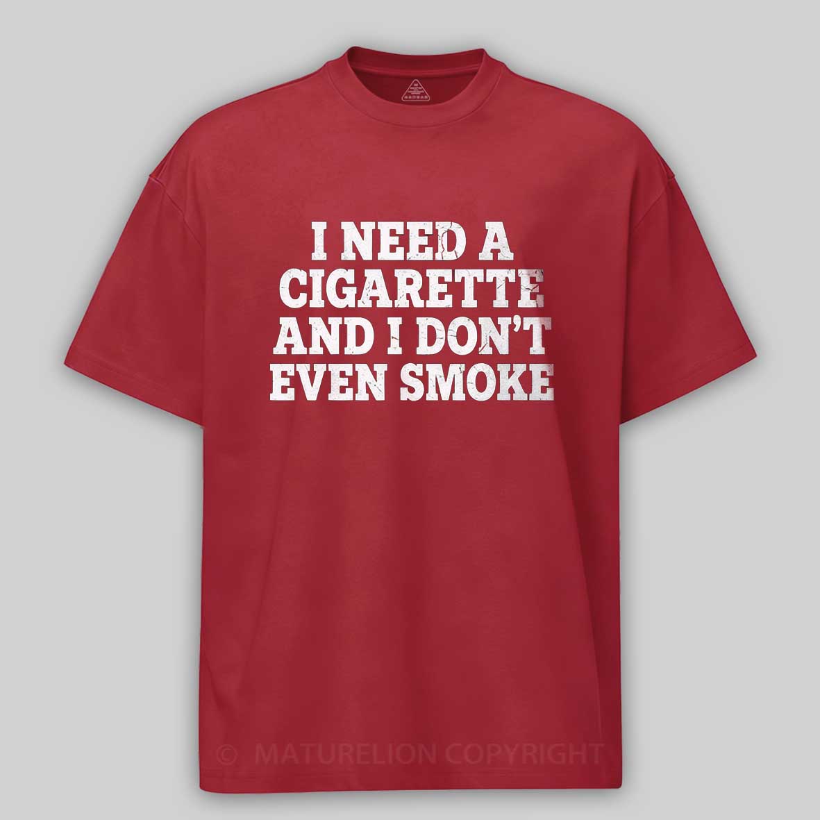 Maturelion I Need a Cigarette Funny Cotton T-shirt 
