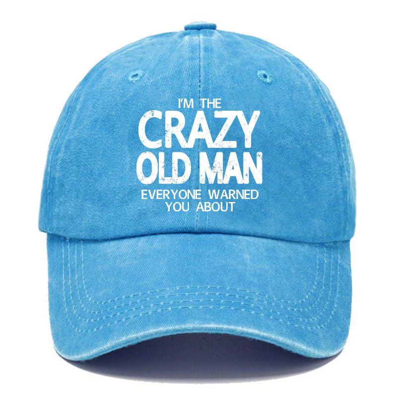 I'm The Crazy Old Man Everyone Warned You About Funny Gift Cap-Maturelion