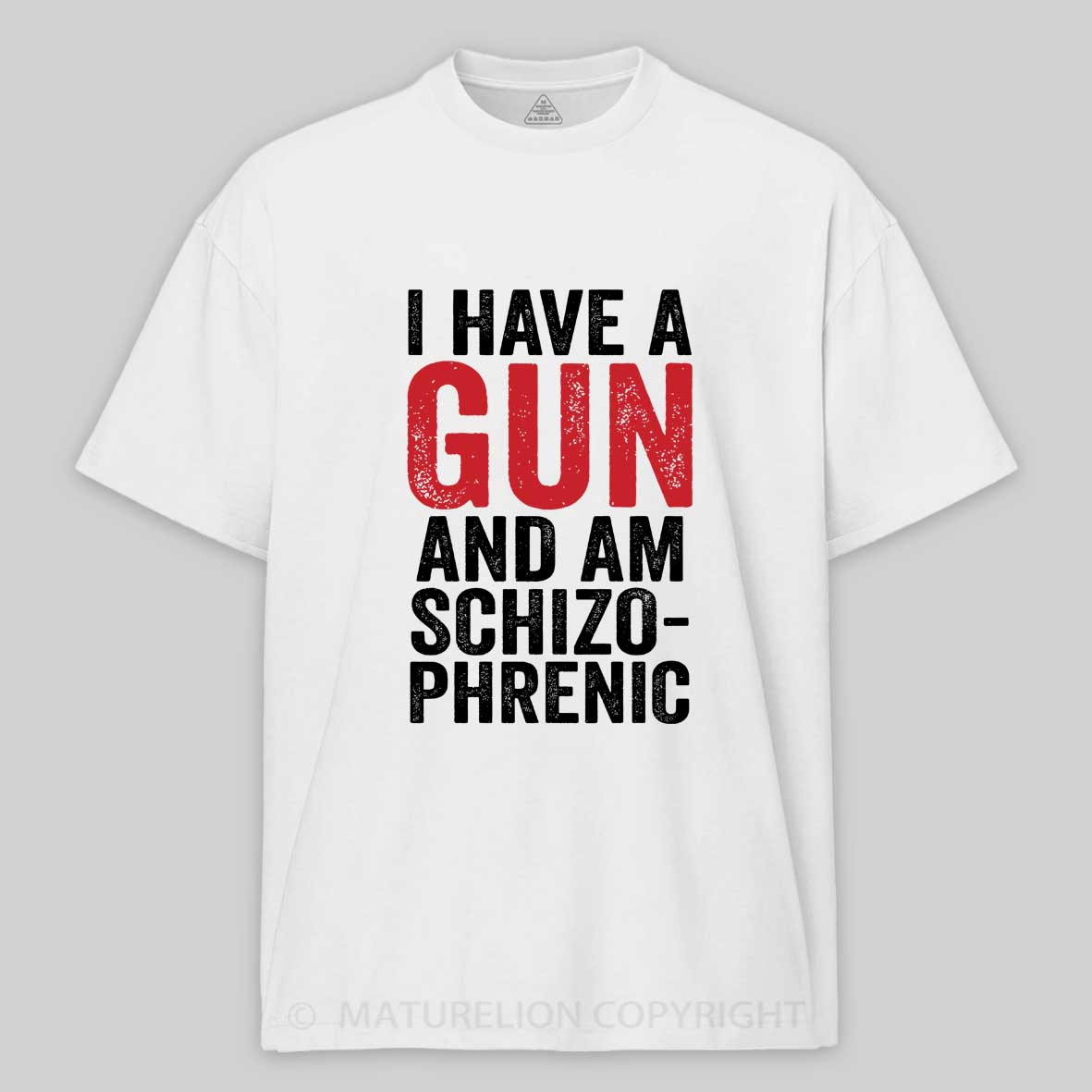 Maturelion I Have A Gun And Am Schizophrenic Cotton T-shirt