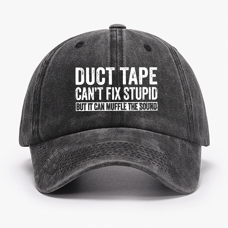 Duct Tape Can't Fix Stupid But It Can Muffle The Sound Funny Cap-Maturelion