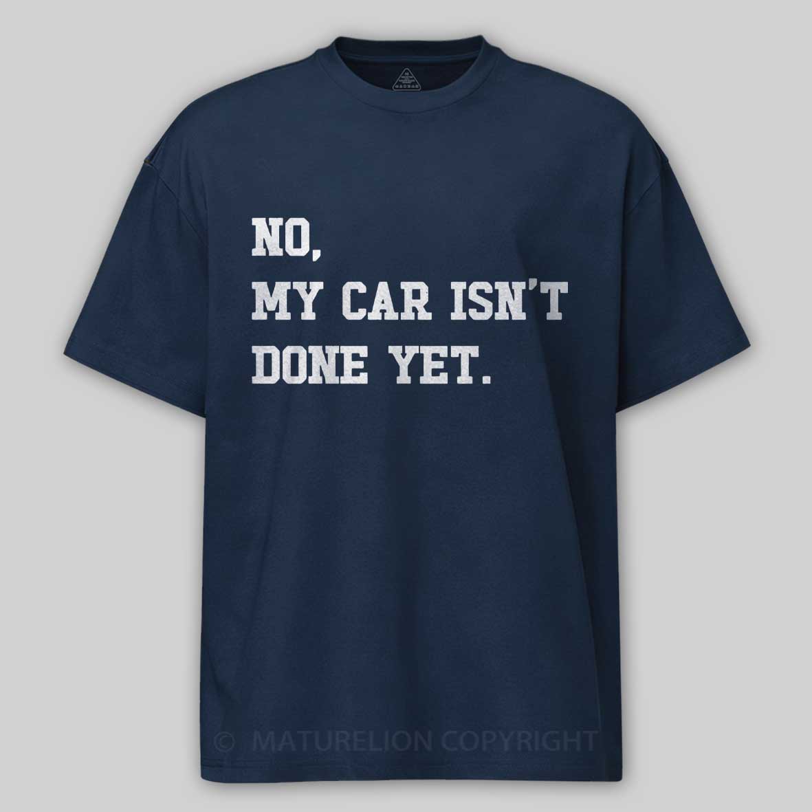 Maturelion no-my-car-isnt-done-yet Cotton T-shirt