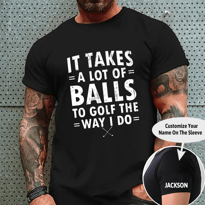 Maturelion It Takes A Lot Of Balls To Golf Like I Do Cotton T-shirt (Free Customization)-Maturelion