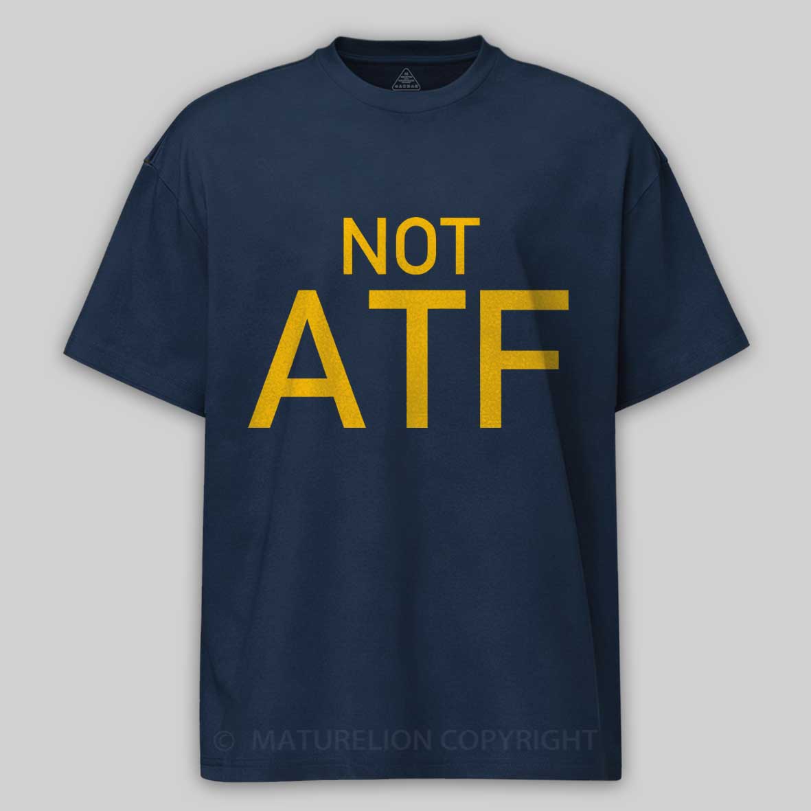 Maturelion Not ATF  Cotton T-shirt