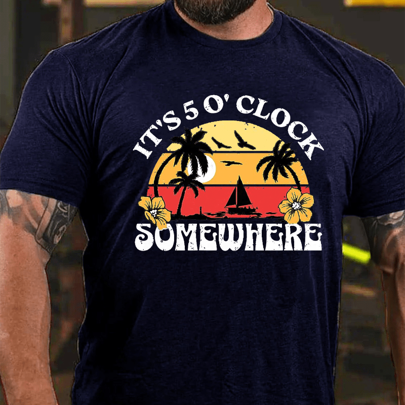 It's 5 O'clock Somewhere Cotton T-shirt-Maturelion